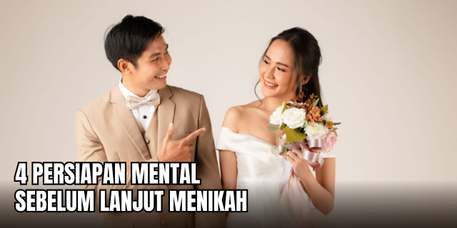 4 Persiapan Mental Sebelum Menikah Karena Bukan Sekedar Cinta